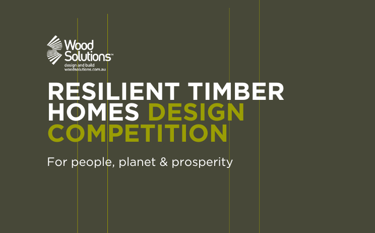 WoodSolutions Resilient Timber Homes Design Competition - For people, planet and prosperity.