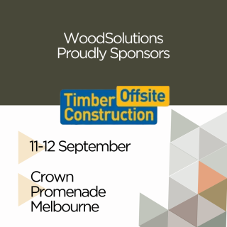 WoodSolutions proudly sponsors Timber Offsite Construction. 11-12 September at the Crown Promenade in Melbourne