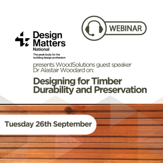 Design Matters National presents WoodSolutions guest speaker Dr Alastair Woodard on: Designing for Timber Durability and Preservation on Tuesday 26th of September