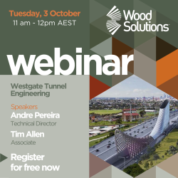 WoodSolutions Webinar Westgate Tunnel Engineering. Tuesday 3rd of October with speakers Andre Pereira and Tim Allen. Register for free now.