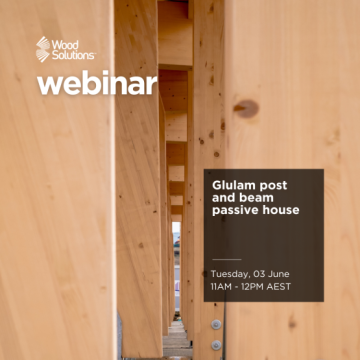 WoodSolutions Glulam Post & Beam Passive House