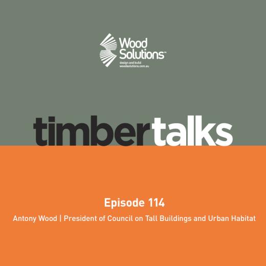 Timber Talks grey and orange tile with title Ep 114 text reads: Antony Wood | President of Council of Tall Buildings and Urban Habitat