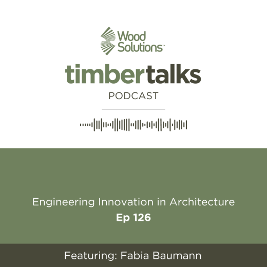 Timber Talks podcast tile: Ep 126 Engineering Innovation in Architecture