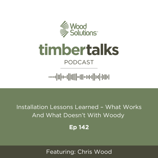 Timber Talks podcast episode 142 - installation lessons learned - what works and what doesn't with Woody
